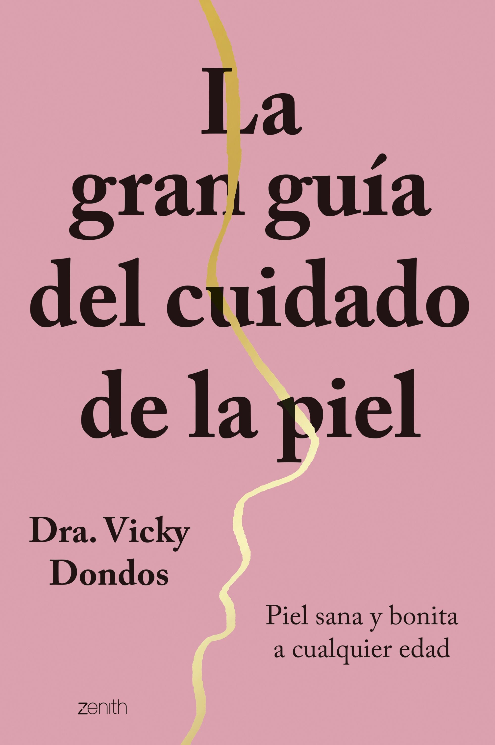 La gran guía del cuidado de la piel: Piel sana y bonita a cualquier edad. Dra. Vicky Dondos (Zenith) 9788408251767