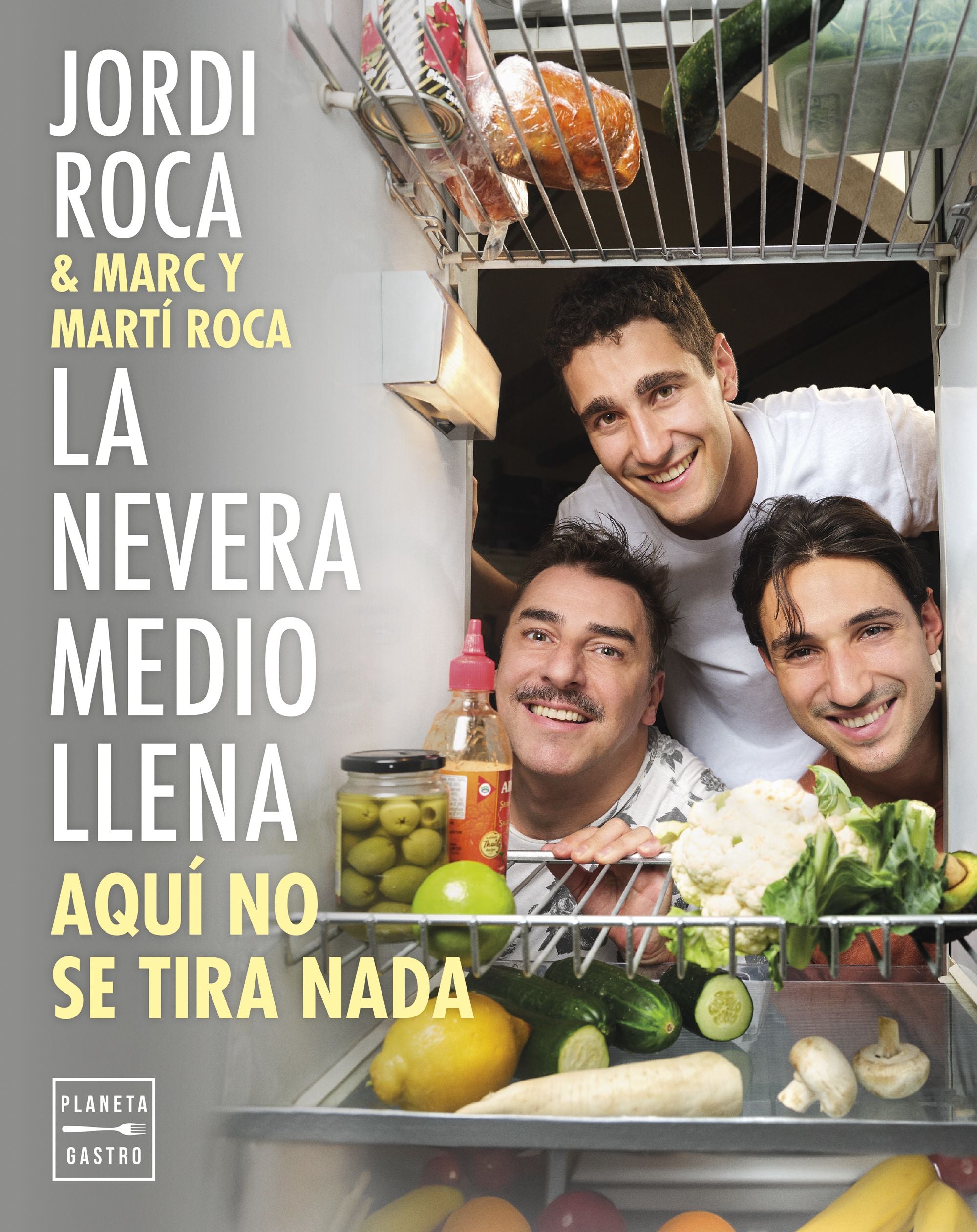 La nevera medio llena: Aquí no se tira nada. Jordi Roca (Planeta Gastro) 9788408297963