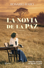 La novia de la paz: Premio Azorín de Novela 2025. Rosario Raro (Editorial Planeta) 9788408304296