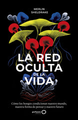 La red oculta de la vida. Merlin Sheldrake (GeoPlaneta) 9788408235316