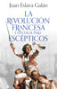 La Revolución francesa contada para escépticos. Juan Eslava Galán (Booket) 9788408293613