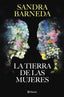 La Tierra de las Mujeres. Sandra Barneda (Editorial Planeta) 9788408279242