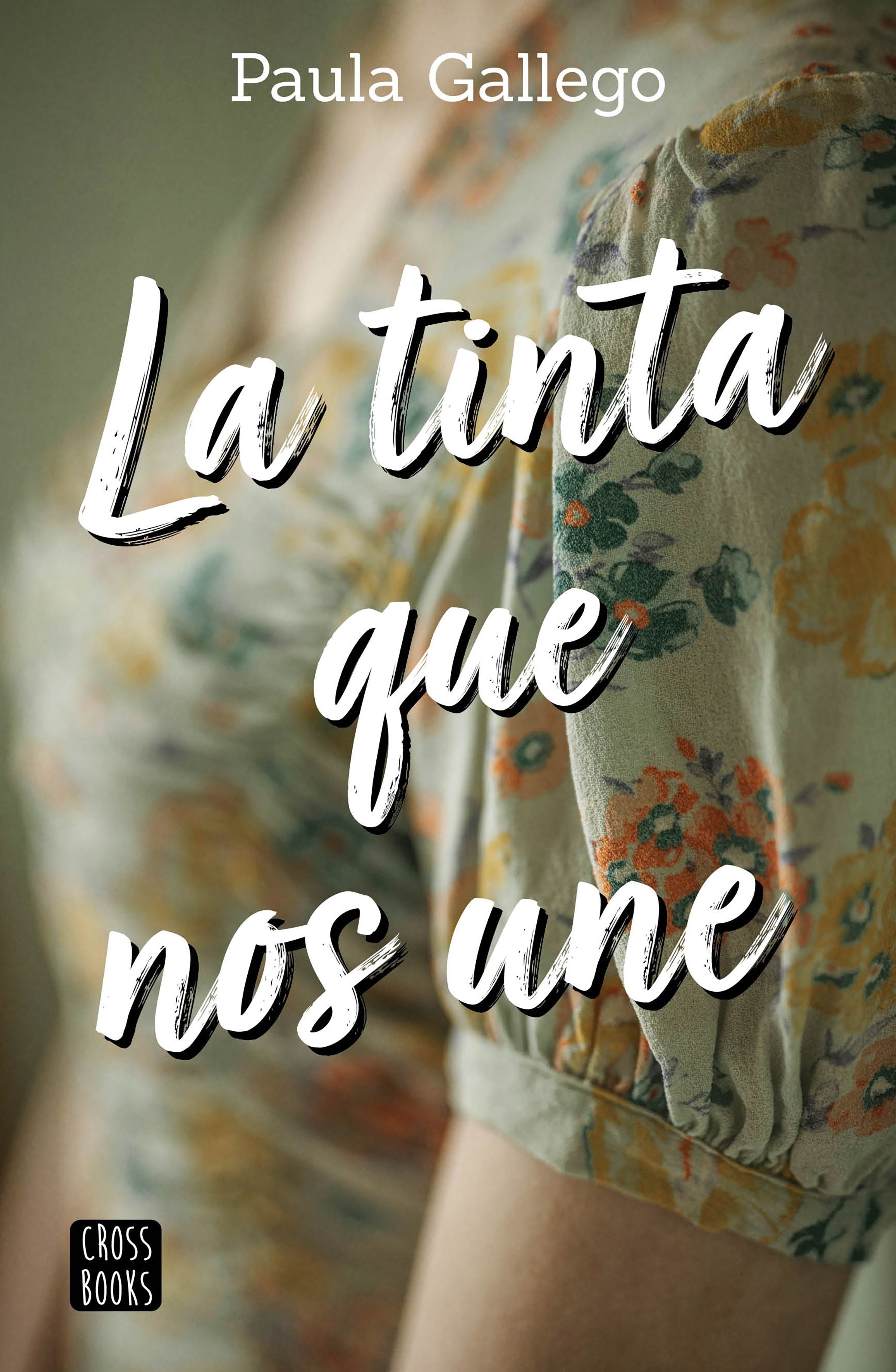 La tinta que nos une. Paula Gallego (Crossbooks) 9788408227007