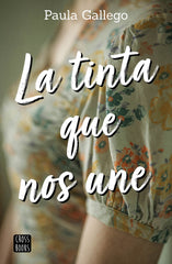 La tinta que nos une. Paula Gallego (Crossbooks) 9788408227007