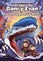 Las aventuras de Dani y Evan 9. El espinosaurio de las nieves. Las aventuras de Dani y Evan (Destino Infantil & Juvenil) 9788408282518