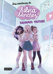 Las aventuras de Silvia Sánchez 1. Salvamos YouTube. Silvia Sánchez (Destino Infantil & Juvenil) 9788408240402