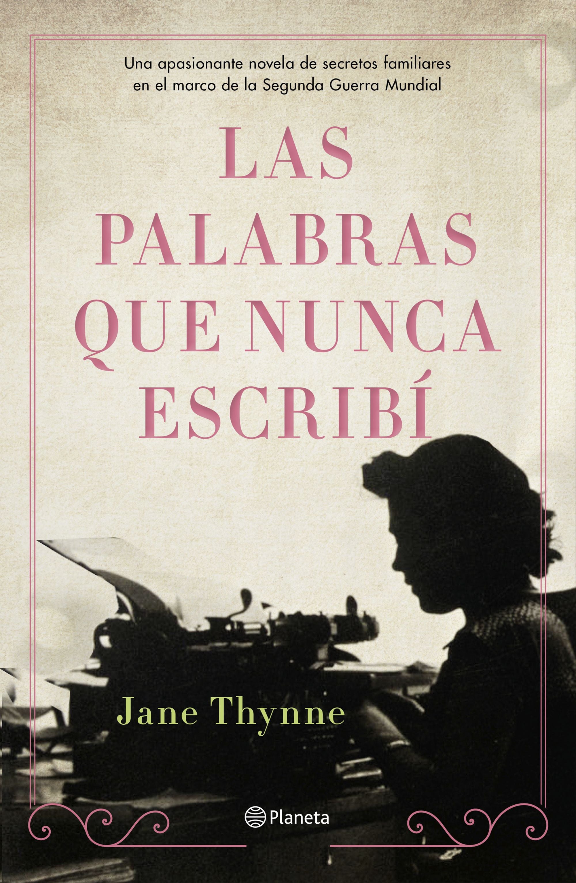 Las palabras que nunca escribí. Jane Thynne (Editorial Planeta) 9788408238324
