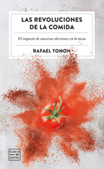 Las revoluciones de la comida. Rafael Tonon (Planeta Gastro) 9788408266365
