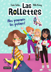Las Rollettes 1. ¡Nos ponemos los patines!. Laia Soler (Destino Infantil & Juvenil) 9788408224662