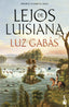 Lejos de Luisiana. Luz Gabás (Booket) 9788408277286