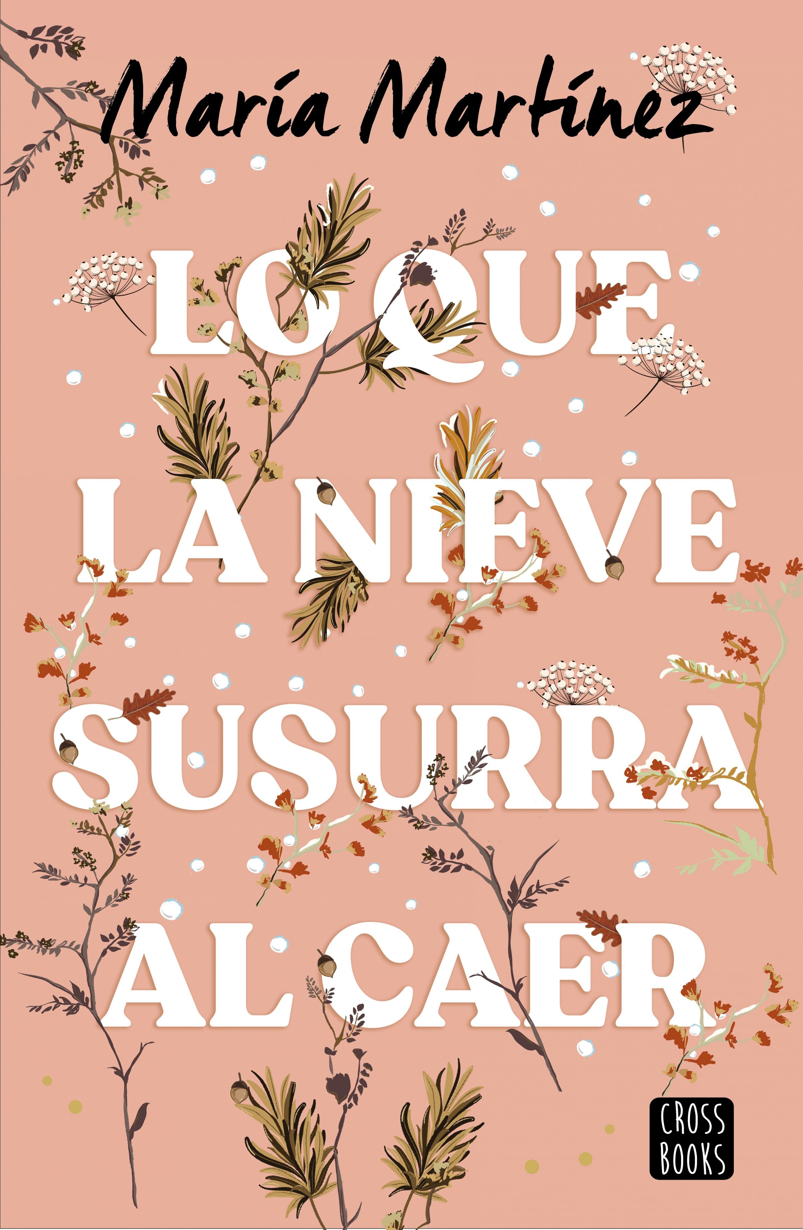 Lo que la nieve susurra al caer. María Martínez (Crossbooks) 9788408278788