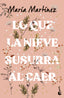 Lo que la nieve susurra al caer. María Martínez (Booket) 9788408293675