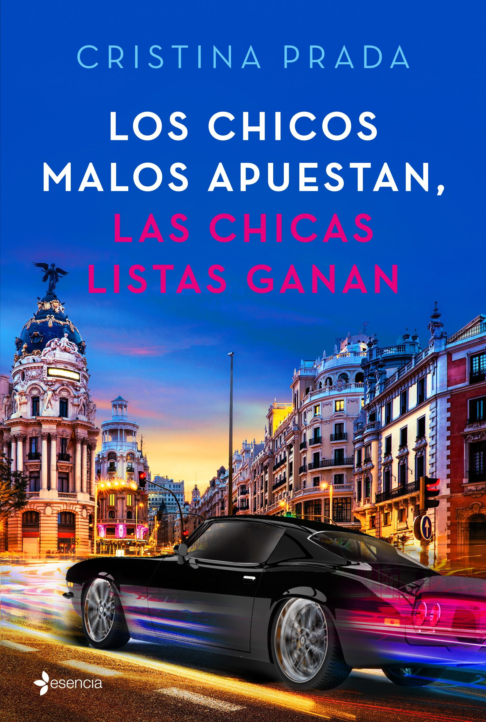 Los chicos malos apuestan, las chicas listas ganan. Cristina Prada (Esencia) 9788408205395