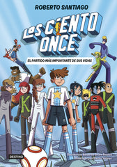 Los Ciento Once 1. El partido más importante de sus vidas. Roberto Santiago (Destino Infantil & Juvenil) 9788408305811