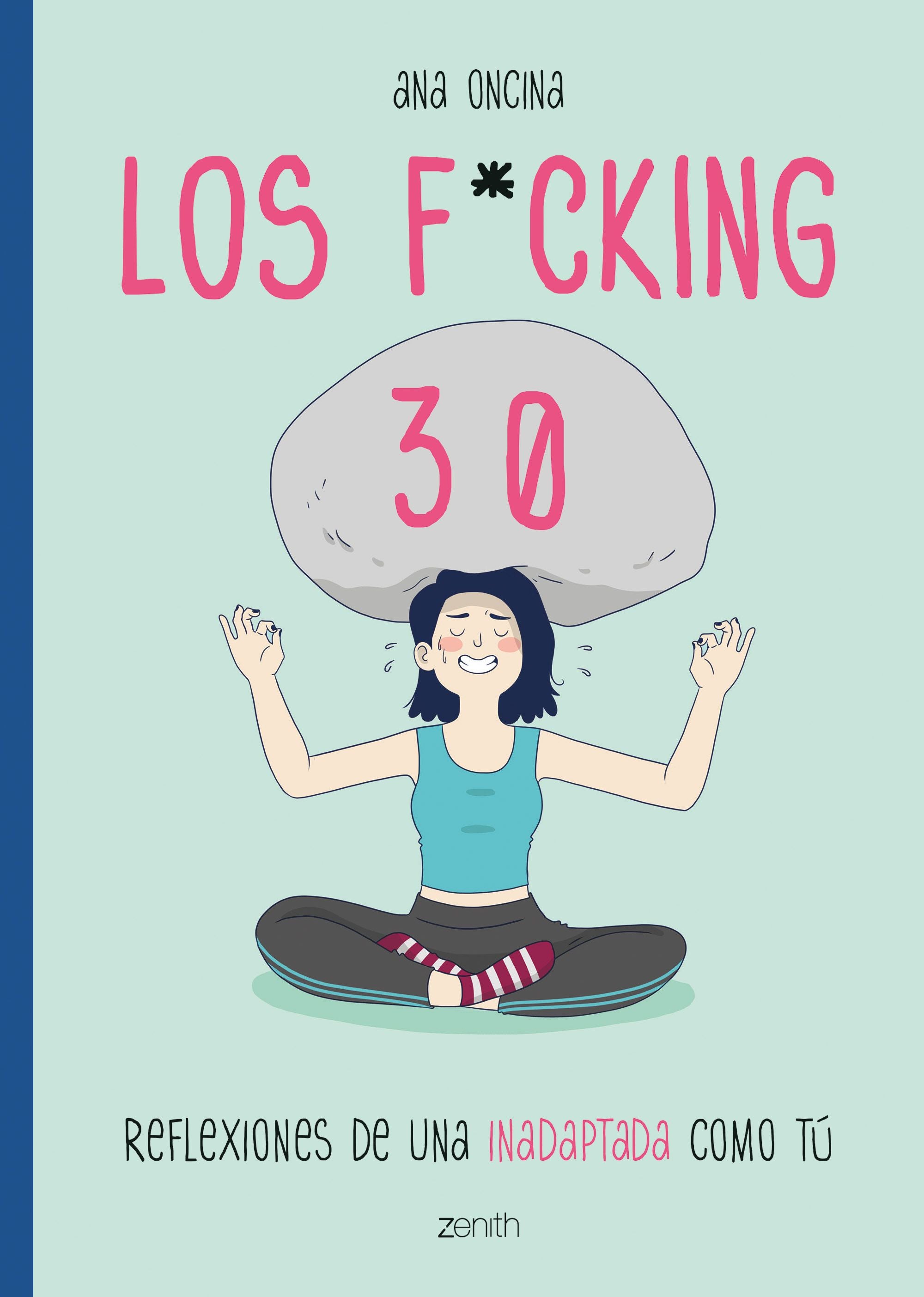 Los f*cking 30. Ana Oncina Tortosa (Zenith) 9788408216117