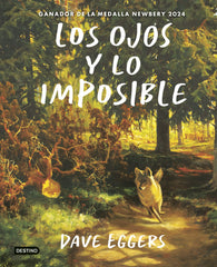 Los Ojos y lo imposible. Dave Eggers (Destino Infantil & Juvenil) 9788408309413
