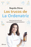 Los trucos de La Ordenatriz: Soluciones de la A a la Z para los pequeños dramas domésticos. Bego, La Ordenatriz (Editorial Planeta) 9788408291244
