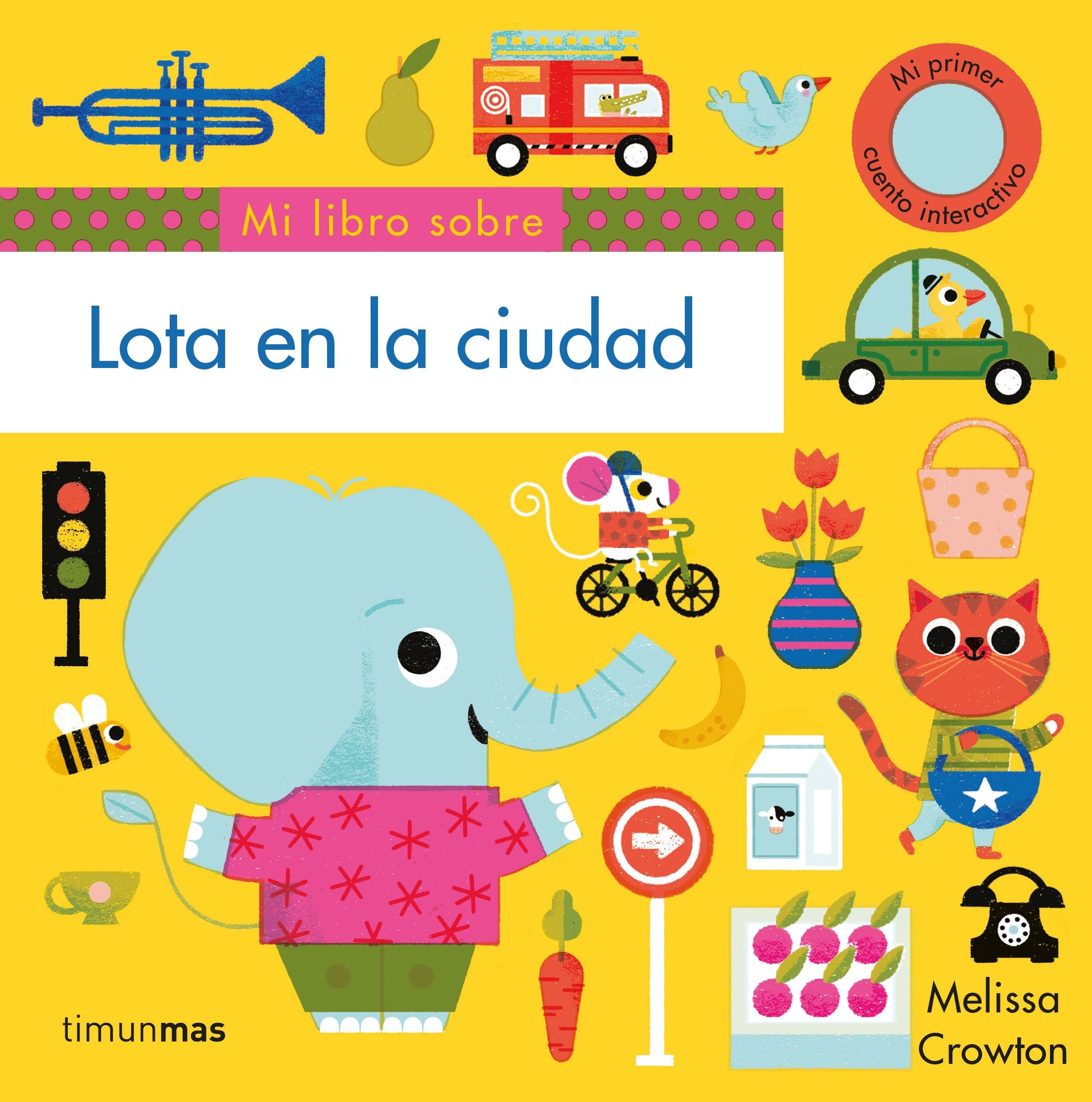 Lota en la ciudad. Mi primer cuento interactivo. Melissa Crowton (Timun Mas Infantil) 9788408217183