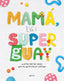 Mamá, eres superguay: Y estas son las cosas que me gusta hacer contigo. Varios Autores (Zenith) 9788408269953