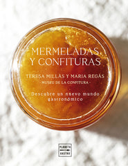 Mermeladas y confituras: Un nuevo mundo gastronómico. Maria Regás & Teresa Millàs (Planeta Gastro) 9788408300939