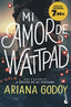Mi amor de Wattpad: Edición limitada a precio especial. Ariana Godoy (Booket) 9788408272229