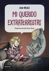 Mi querido extraterrestre. Lea Vélez (Destino Infantil & Juvenil) 9788408226994