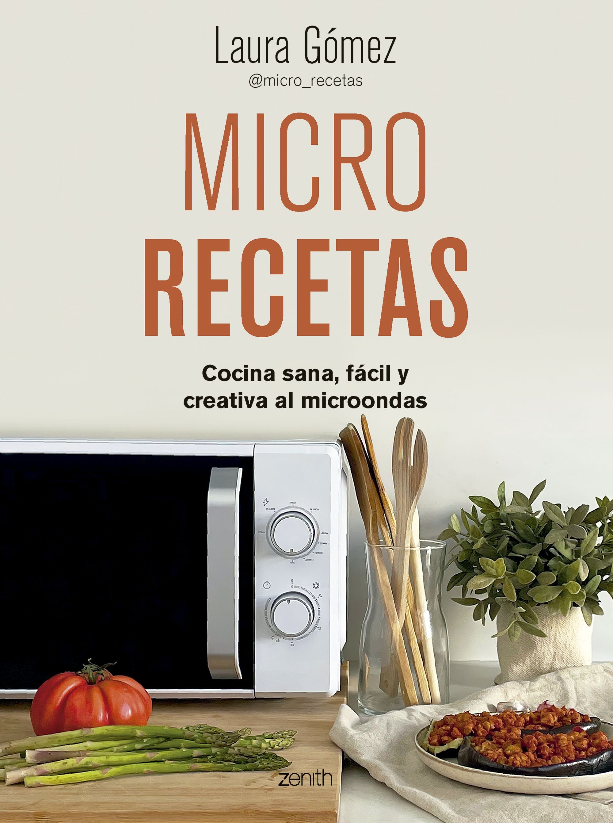Micro recetas: Cocina sana, fácil y creativa al microondas. Laura Gómez López (Zenith) 9788408281443