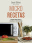 Micro recetas: Cocina sana, fácil y creativa al microondas. Laura Gómez López (Zenith) 9788408281443