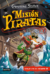 Misión Piratas. Viaje en el tiempo 12. Geronimo Stilton (Destino Infantil & Juvenil) 9788408241652