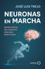 Neuronas en marcha: Neurociencia del ejercicio para una mente sana. José Luis Trejo (GeoPlaneta) 9788408314493