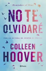 No te olvidaré (Reminders of Him). Colleen Hoover (Editorial Planeta) 9788408277170