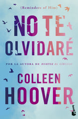 No te olvidaré (Reminders of Him). Colleen Hoover (Booket) 9788408293712