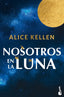 Nosotros en la luna. Alice Kellen (Booket) 9788408318934