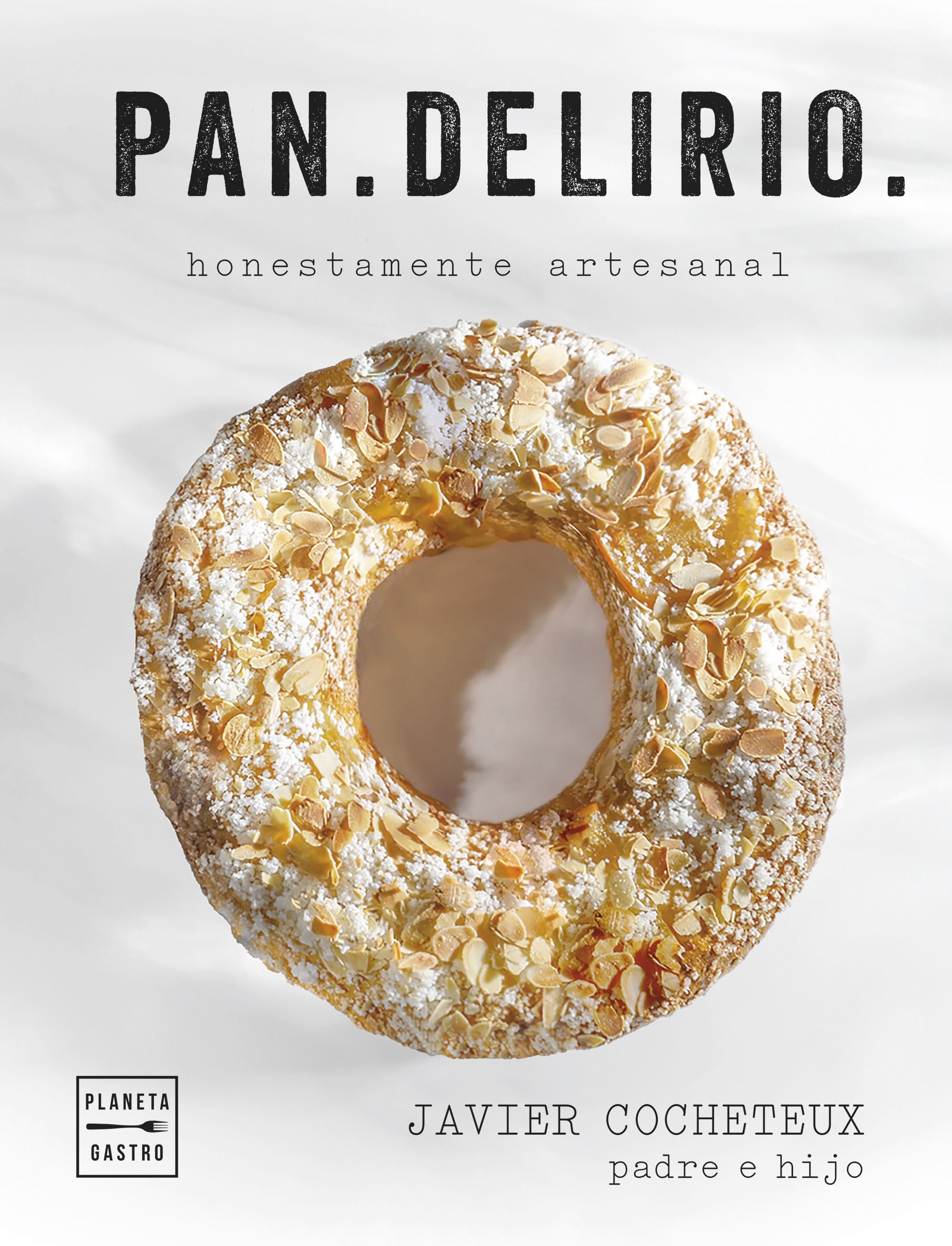 Pan.Delirio. Javier Cocheteux (padre e hijo) (Planeta Gastro) 9788408291688