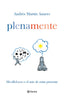 Plena mente: Mindfulness o el arte de estar presente