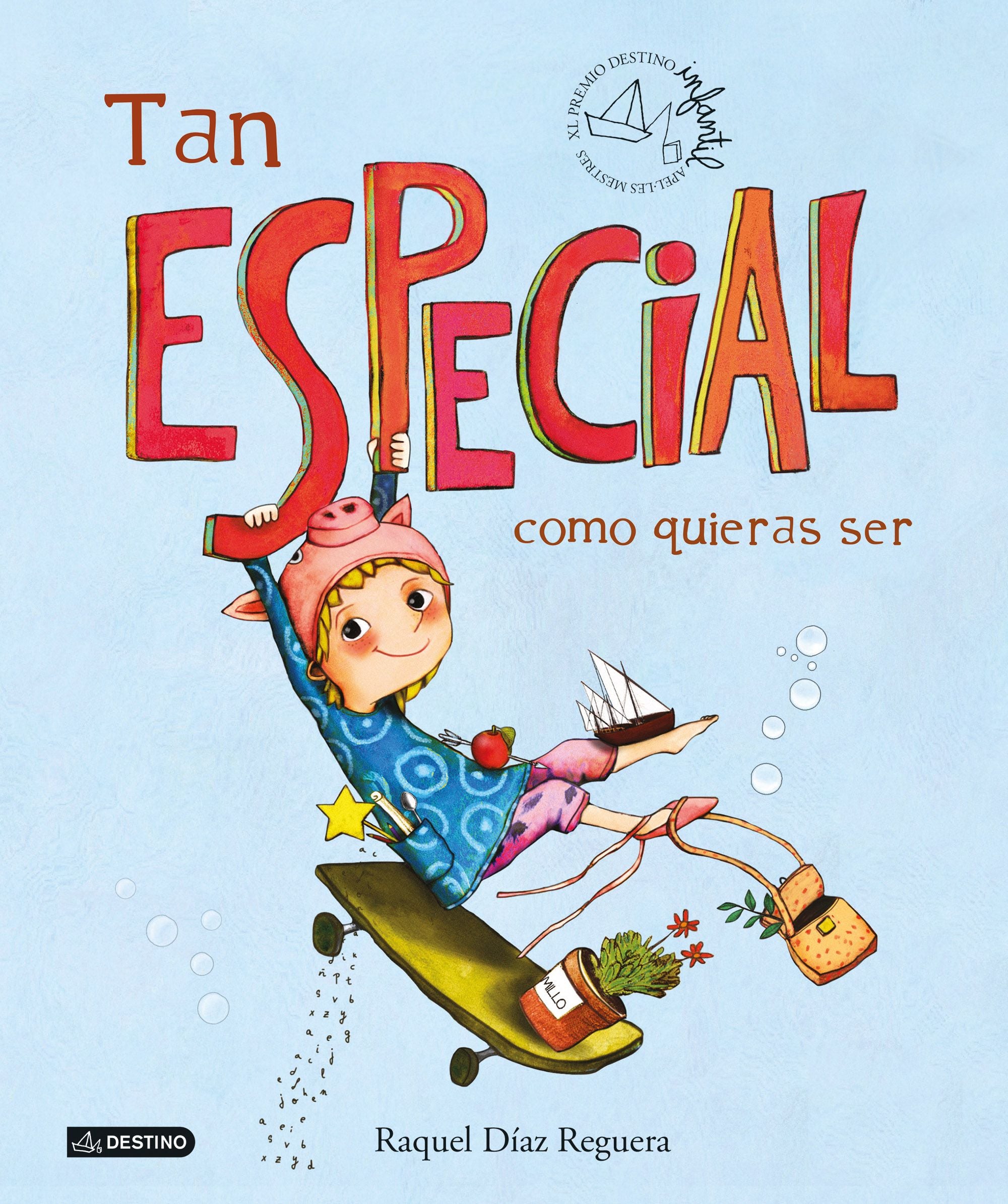 Tan especial como quieras ser: XL Premio Destino Infantil Apel·les Mestres. Raquel Díaz Reguera (Destino Infantil & Juvenil) 9788408253099
