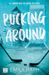 Pucking Around. El amor no es cosa de dos. Emily Rath (Crossbooks) 9788408284901