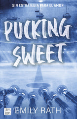 Pucking Sweet. Sin estrategia para el amor. Emily Rath (Crossbooks) 9788408299523