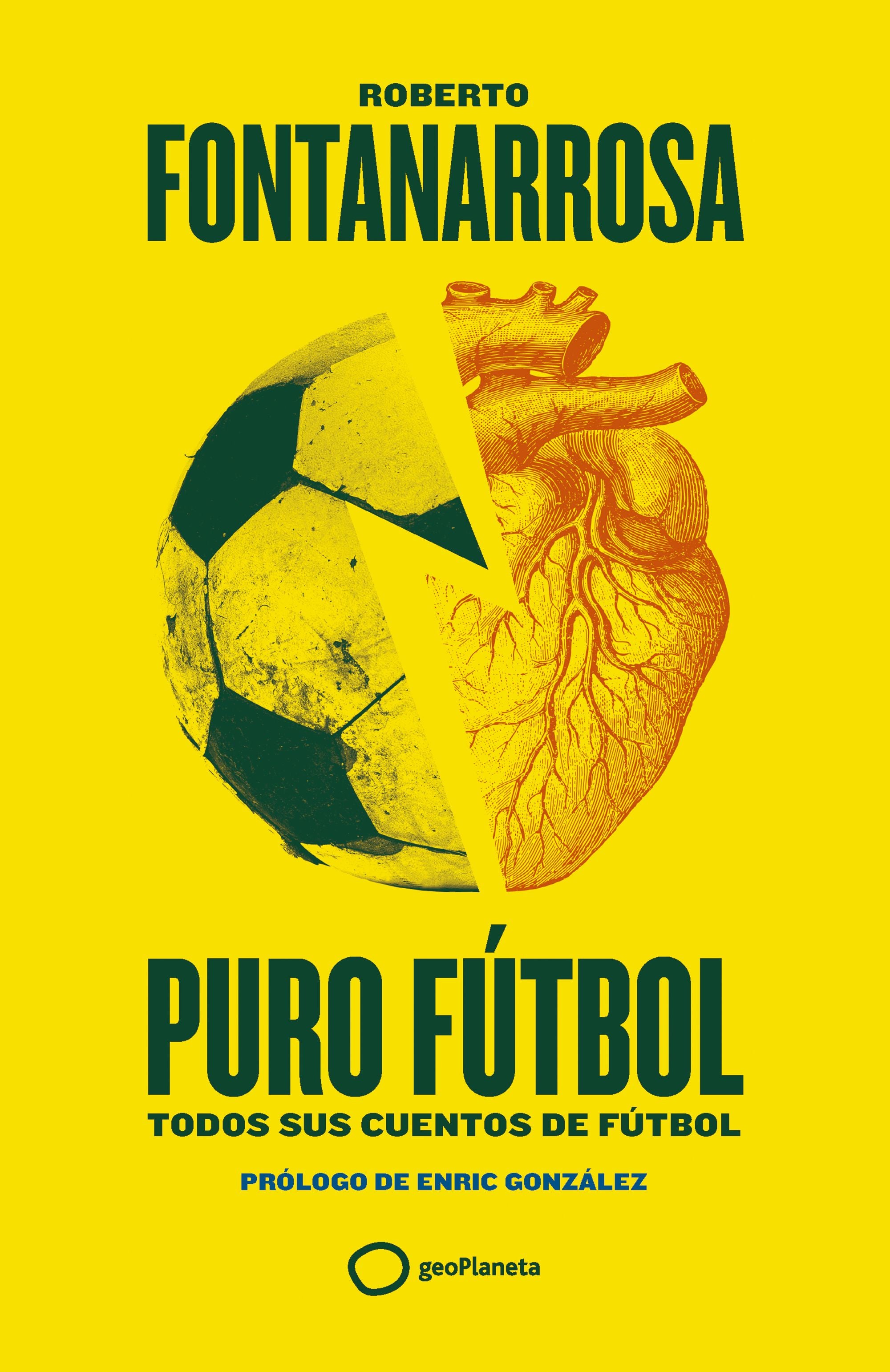 Puro fútbol: Todos sus cuentos de fútbol. Roberto Fontanarrosa (GeoPlaneta) 9788408274155