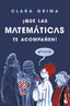 ¡Que las matemáticas te acompañen!. Clara Grima Ruiz (Booket) 9788408252955