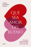 Que sea amor del bueno: Por qué la responsabilidad afectiva es clave en tus relaciones. Marta Martínez Novoa (Zenith) 9788408297178