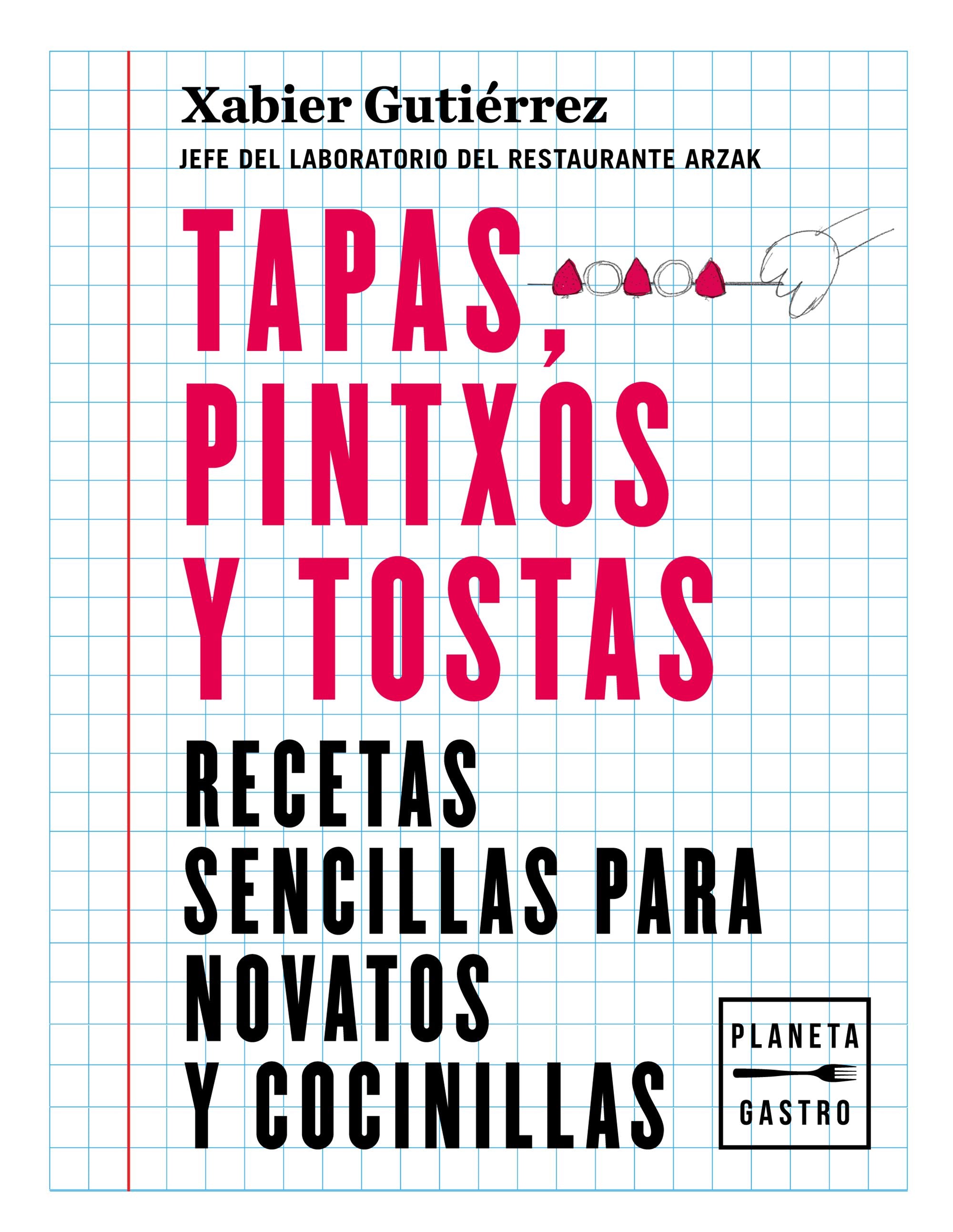 Tapas, pintxos y tostas. Xabier Gutiérrez (Planeta Gastro) 9788408219187