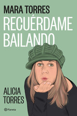 Recuérdame bailando. Mara Torres (Editorial Planeta) 9788408299455