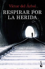 Respirar por la herida. Víctor del Árbol (Booket) 9788408234869