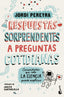 Respuestas sorprendentes a preguntas cotidianas: Curiosidades que solo la ciencia puede explicar. Jordi Pereyra (Booket) 9788408292197