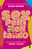 Sexperimentando: Todo lo que no se atrevieron a contarte: aprende y disfruta. Nayara Malnero (Booket) 9788408292319