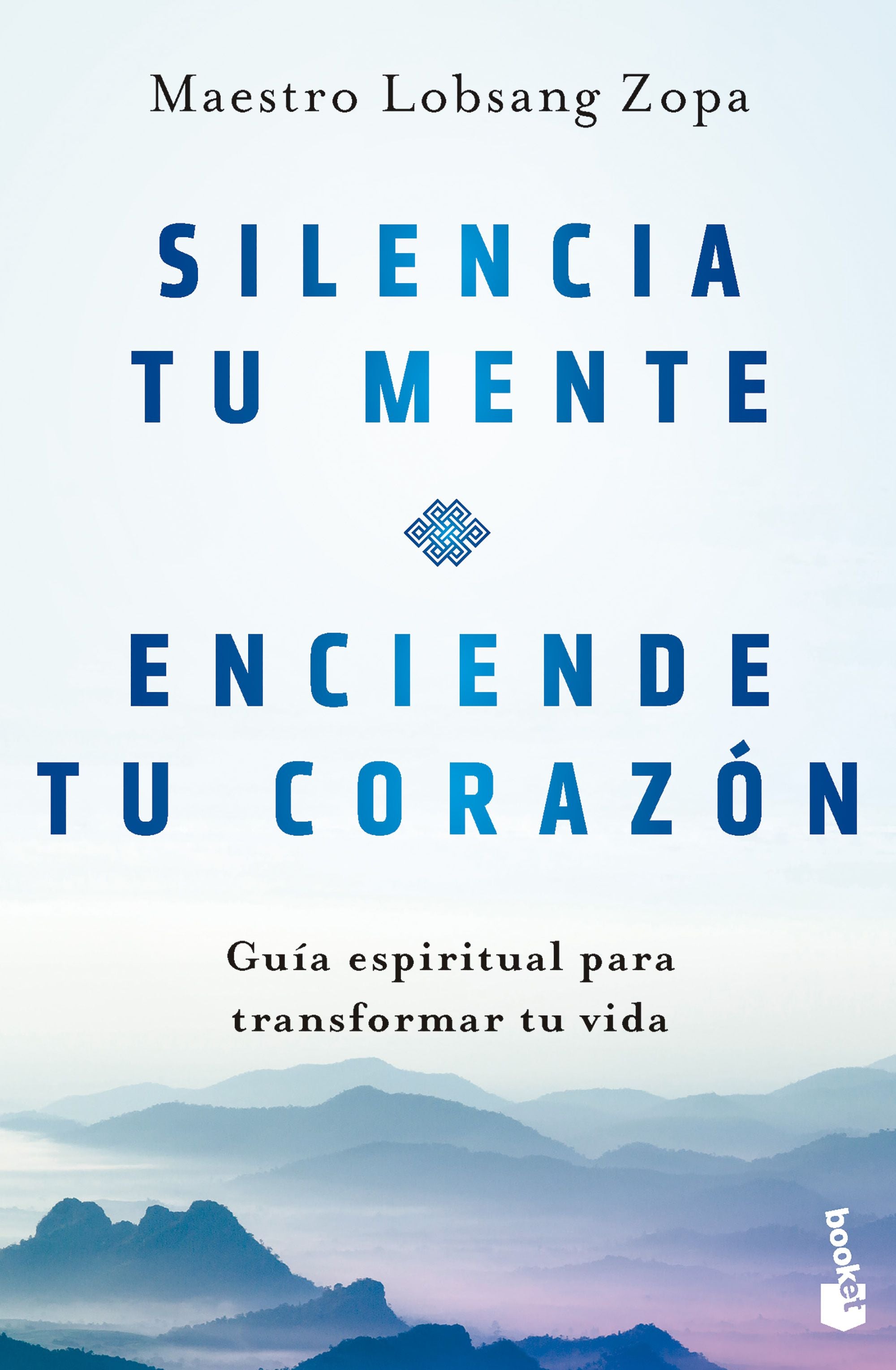 Silencia tu mente, enciende tu corazón: Guía espiritual para transformar tu vida. Maestro Lobsang Zopa (Booket) 9788408282808
