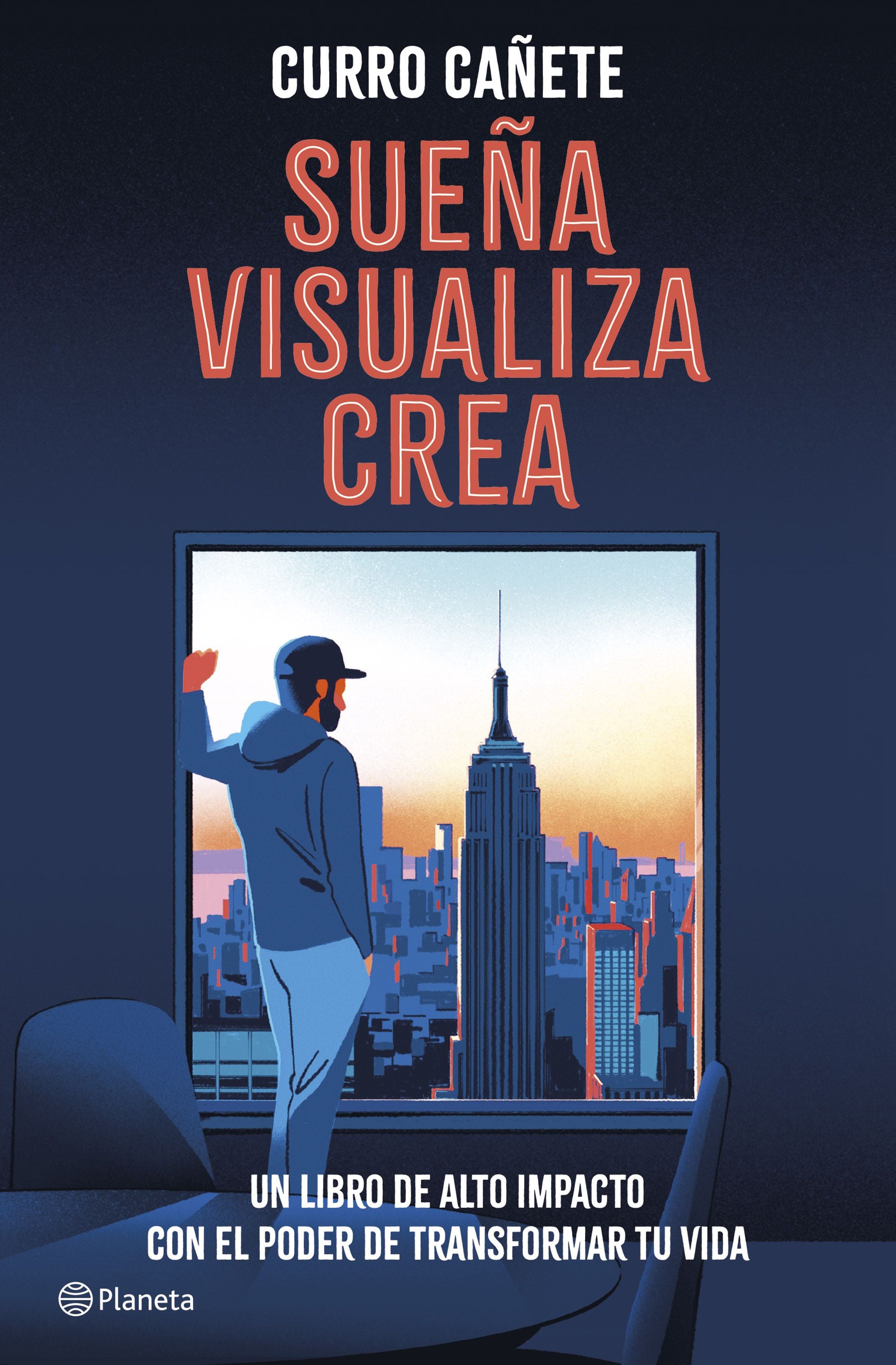 Sueña, visualiza, crea: Un libro de alto impacto con el poder de transformar tu vida. Curro Cañete (Editorial Planeta) 9788408299561