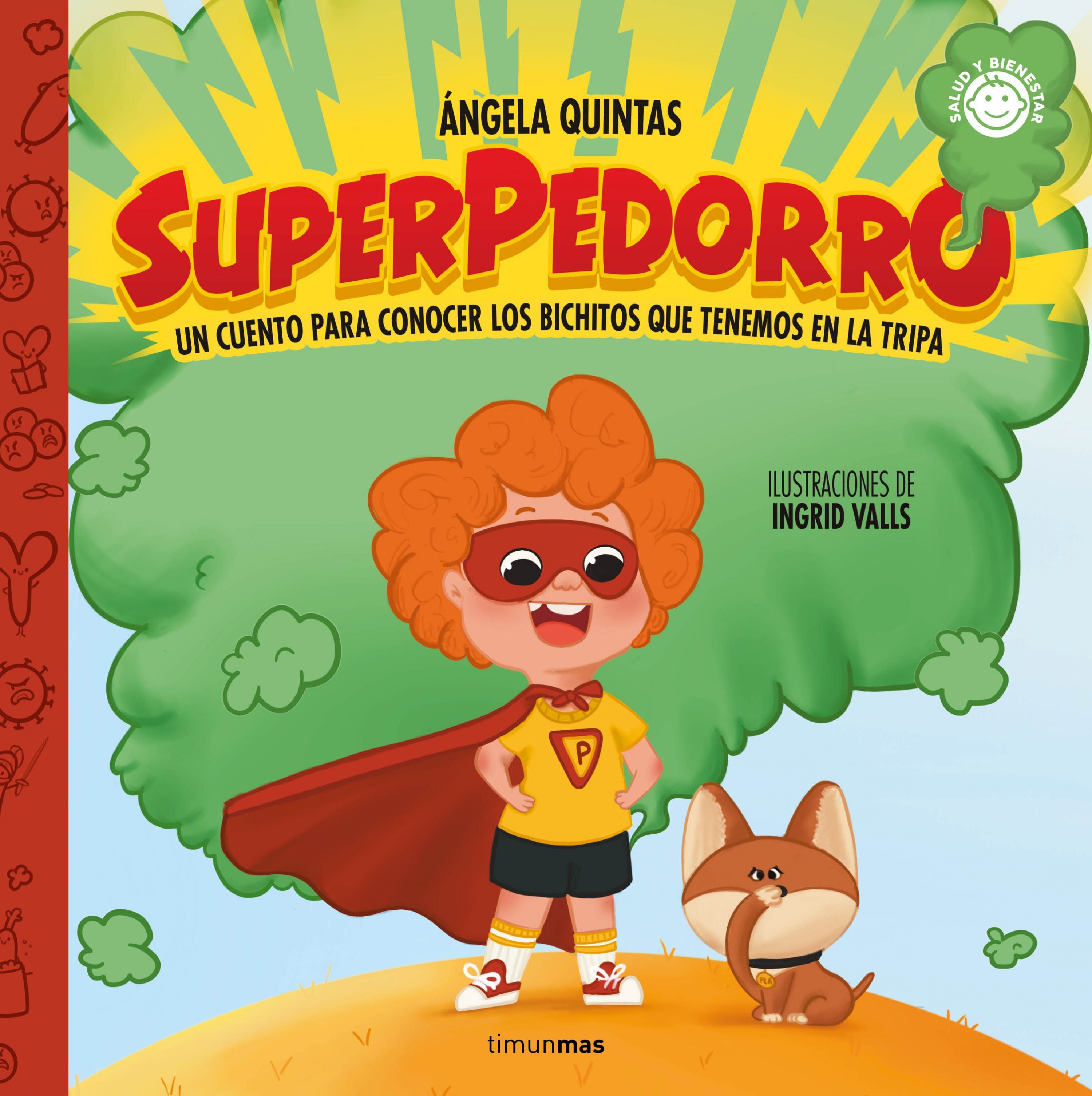 Superpedorro. Un cuento para conocer los bichitos que tenemos en la tripa. Ángela Quintas (Timun Mas Infantil) 9788408274582