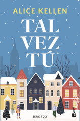 Tal vez tú: Serie Tú, 2. Alice Kellen (Booket) 9788408308096